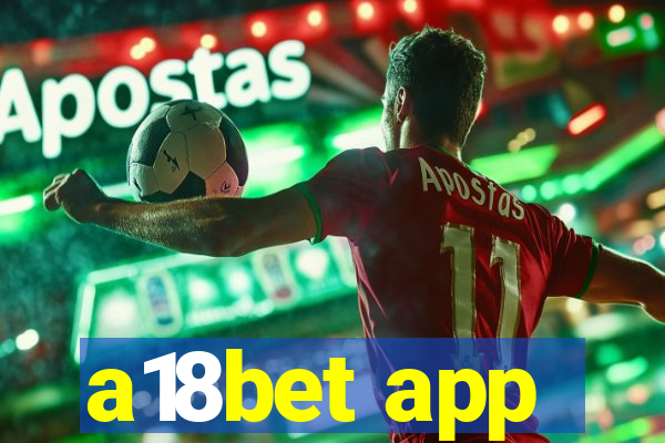 a18bet app